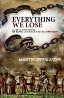 Everything We Lose: A Civil War Novel of Hope, Courage and Redemption 099778007X Book Cover