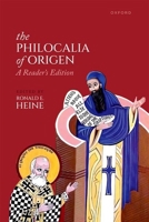 The Philocalia of Origen: A Reader’s Edition (Oxford Early Christian Texts) 0198893167 Book Cover