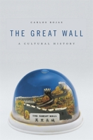 The Great Wall: A Cultural History 0674047877 Book Cover