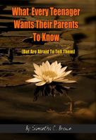 What Every Teenager Wants Their Parents to Know 1931045011 Book Cover