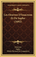 Les Oeuvres D'Anacreon Et De Sapho (1692) 1104881233 Book Cover