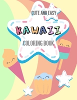 Cute And Easy Kawaii Coloring Book: 24 Fun and Relaxing Kawaii Colouring Pages For kids B08WZFTYK9 Book Cover