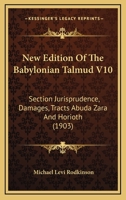 New Edition Of The Babylonian Talmud V10: Section Jurisprudence, Damages, Tracts Abuda Zara And Horioth 1120011191 Book Cover