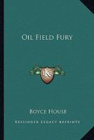 Oil Field Fury 0548443904 Book Cover