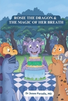 Rosie the Dragon & the Magic of her Breath. 1069122483 Book Cover