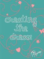 Creating The Dream 1445711540 Book Cover
