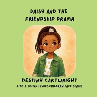 Daisy and the Friendship Drama: A Kids Book About Friendship Problems, Rumors, and Learning to Communicate with Kindness (A to Z Social Issues Children Face) B0GTWMV3L5 Book Cover