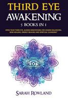 Third Eye Awakening: 5 in 1 Bundle: Open Your Third Eye Chakra, Expand Mind Power, Psychic Awareness, Enhance Psychic Abilities, Pineal Gland, Intuition, and Astral Travel 1954797303 Book Cover