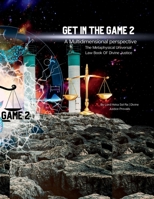 Get in the Game 2: A Multidimensional Perspective: The Metaphysical Lawbook of Divine Justice 1387536958 Book Cover