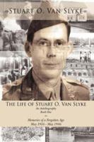 The Life of Stuart O. Van Slyke: An Autobiography Book One Memories of a Forgotten Age May 1916 - May 1946 1425973698 Book Cover