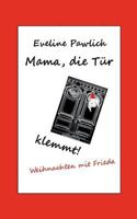 Mama, die Tür klemmt!: Weihnachten mit Frieda 3748132603 Book Cover