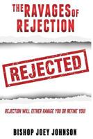 The Ravages of Rejection 1545608733 Book Cover