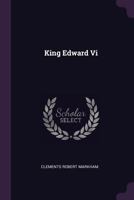 King Edward VI 1377617939 Book Cover