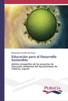 Educación para el Desarrollo Sostenible: Análisis etnográfico de los proyectos de Educación Ambiental del Ayuntamiento de Valencia, España 3841680666 Book Cover