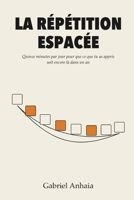 La Répétition Espacée: Quinze minutes par jour pour que ce que tu as appris soit encore là dans un an (actually learn - fr) (French Edition) B0HDT5SBYT Book Cover