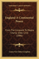 England A Continental Power: From The Conquest To Magna Charta, 1066-1216 1141370867 Book Cover