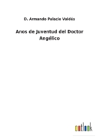 A�os de Juventud del Doctor Ang�lico: Nuevos Papeles del Doctor Angel Jim�nez 1503014711 Book Cover