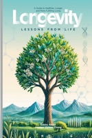 Longevity: Lessons from Life: A Guide to Healthier, Longer, and More Fulfilling Living 8195580084 Book Cover