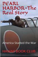 PEARL HARBOR ATTACK The Real Story: Hawaii War Report HAWAII BOOK CLUB 1534671358 Book Cover