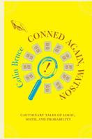 Conned Again, Watson! Cautionary Tales of Logic, Math, and Probability 0738205893 Book Cover