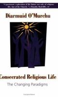 Consecrated Religious Life: The Changing Paradigms 1570756198 Book Cover
