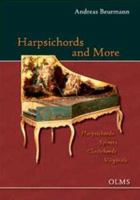 Harpsichords and More: Harpsichords - Spinets - Clavichords - Virginals: Portrait of a Collection: The Beurmann Collection in the Museum für Kunst und Gewerbe, Hamburg and at the estate of Hasselburg  3487144700 Book Cover