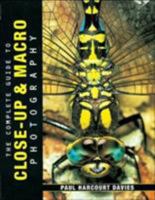 The Complete Guide to Close Up & Macro Photography 0715308009 Book Cover