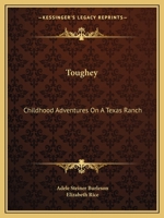 Toughey: Childhood Adventures On A Texas Ranch 0548442746 Book Cover