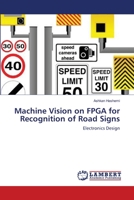 Machine Vision on FPGA for Recognition of Road Signs 3659530581 Book Cover