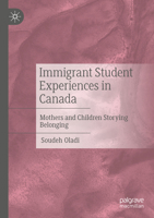 Immigrant Student Experiences in Canada: Mothers and Children Storying Belonging 3031936833 Book Cover