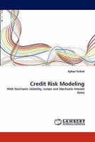 Credit Risk Modeling: With Stochastic Volatility, Jumps and Stochastic Interest Rates 3838381319 Book Cover