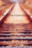Gratitude; Overcoming a Dysfunctional Life 0359625797 Book Cover