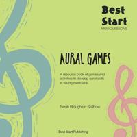 Best Start Music Lessons Aural Games: A resource book of games and activities to develop aural skills in young musicians. 0648576450 Book Cover