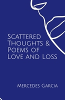 Scattered Thoughts & Poems of Love and Loss B0959KY5V6 Book Cover