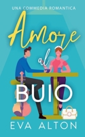 Amore al Buio: Una Commedia Romantica (Storie d'Amore Alla Caffetteria) (Italian Edition) B0DPY3TXJG Book Cover
