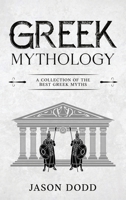 Greek Mythology: A Collection of the Best Greek Myths 1960748890 Book Cover