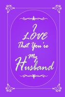 I Love That You Are My Husband journal notebook with 2020 Calendar Gift Book for Husband as a Journal Notebook with Calendar of 2020: Gift Book for Husband as a Journal Notebook with Calendar of 2020 1676304789 Book Cover