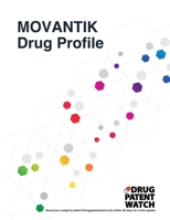 MOVANTIK Drug Profile, 2024: MOVANTIK (naloxegol oxalate) drug patents, FDA exclusivity, litigation, drug prices B0CS321J2H Book Cover