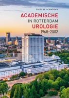 Academische Urologie in Rotterdam 1968 - 2002 9036825733 Book Cover