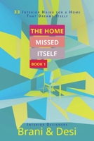 The Home Missed Itself: 33 Interior Haiku for a Home That Dreams Itself B0G2JFVFQ5 Book Cover