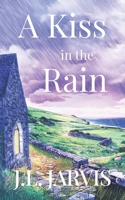 A Kiss in the Rain: A Contemporary Romance Novelette Set in Ireland B0DYF66Q7M Book Cover