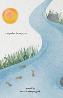 Tadpoles in My Jar B0FCWB7FVC Book Cover