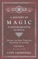 History of Magic and Experimental Science, Volume 2 1528709721 Book Cover