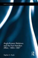 Anglo-Korean Relations and the Port Hamilton Affair, 1885-1887 1848935811 Book Cover