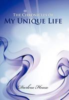 The Chronicles of My Unique Life 1468545752 Book Cover
