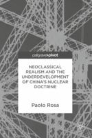 Neoclassical Realism and the Underdevelopment of China’s Nuclear Doctrine 3319786393 Book Cover