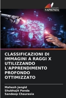 Classificazioni Di Immagini a Raggi X Utilizzando l'Apprendimento Profondo Ottimizzato 620417164X Book Cover