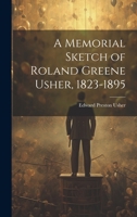 A Memorial Sketch of Roland Greene Usher, 1823-1895 1022017918 Book Cover
