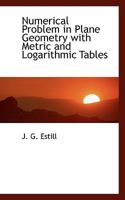 Numerical Problem in Plane Geometry With Metric and Logarithmic Tables 1110520751 Book Cover