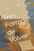 Tres Formas de Volver (Spanish Edition) B0FCMZKL15 Book Cover